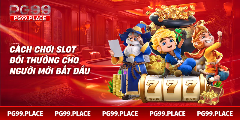 Slot đổi thưởng – trò chơi kết hợp giải trí và cơ hội kiếm tiền thật