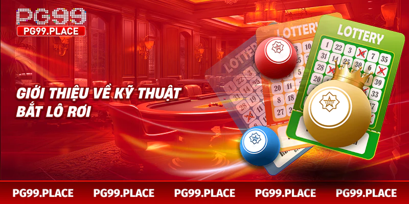 Giới thiệu về kỹ thuật bắt lô rơi