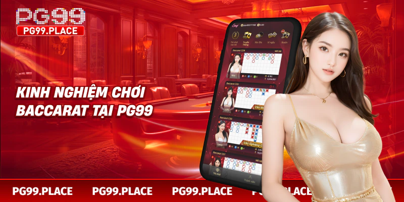 Kinh nghiệm chơi baccarat tại PG99