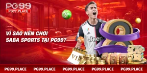 Vì sao nên chơi Saba Sports tại PG99?